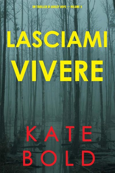 Lasciami vivere (Un thriller di Ashley Hope — Volume 3)