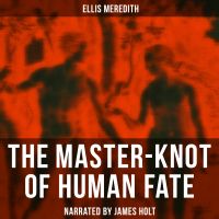 The Master-Knot of Human Fate