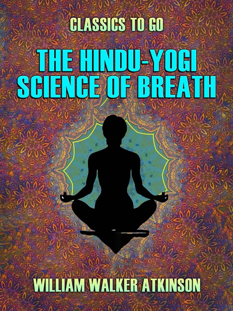 The Hindu-Yogi Science of Breath