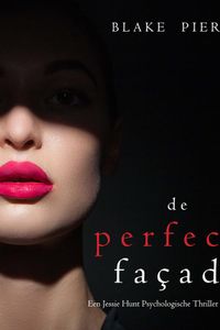 De perfecte façade (Een Jessie Hunt Psychologische Thriller – Boek Twaalf)