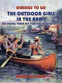 The Outdoor Girls In The Army, Or Doing Their Bit for The Soldier Boys