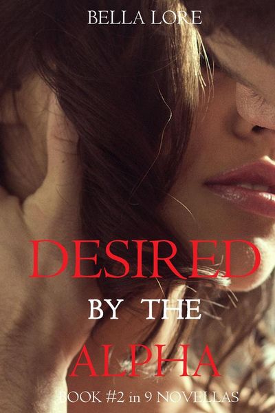 Desired by the Alpha: Book #2 in 9 Novellas by Bella Lore
