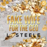 A Fake Wife for the CEO: Ein Enemies-to-Lovers-Liebesroman