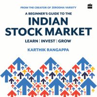 A Beginner's Guide To The Indian Stock Market | From the Creator of Zerodha Varsity - India's Largest Free Investing Platform