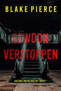 Gewoon Verstoppen (Een Cami Lark FBI Thriller—Boek 6)