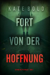 Fort Von Der Hoffnung (Ein Nina-Veil-FBI-Thriller – Band 3)
