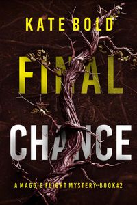 Final Chance (A Maggie Flight Suspense Thriller—Book Two)