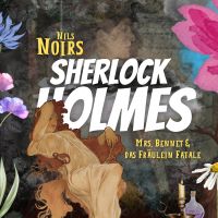 Nils Noirs Sherlock Holmes, Staffel 5, Folge 2: Mrs. Bennet & das Fräulein Fatale