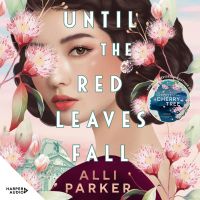 Until the Red Leaves Fall: A moving story of secrets and betrayal from the bestselling author of At the Foot of the Cherry Tree