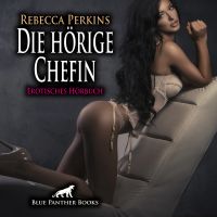 Die hörige Chefin / Erotik Audio Story / Erotisches Hörbuch