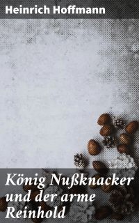 König Nußknacker und der arme Reinhold
