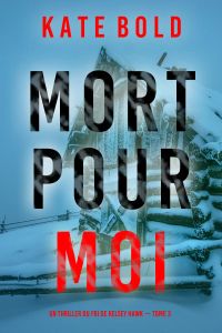 Mort pour moi (Un thriller du FBI de Kelsey Hawk — Tome 3)
