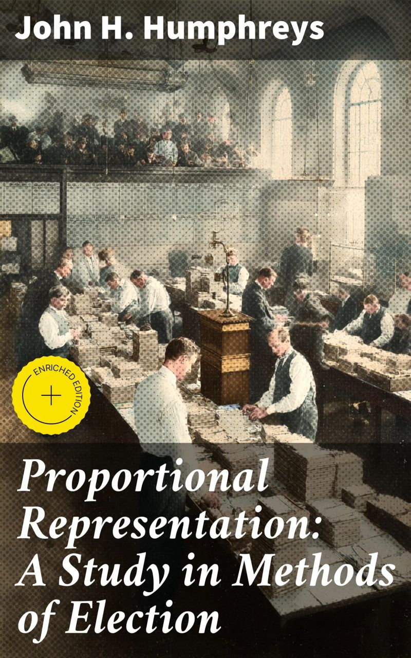 Proportional Representation: A Study in Methods of Election