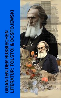 Giganten der russischen Literatur: Tolstoi & Dostojewski