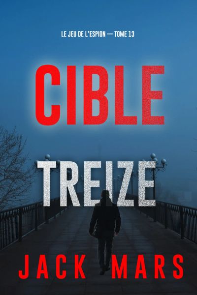 Cible treize (Le jeu de l’espion — Tome 13)