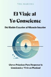 El Viaje al Yo Consciente