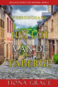 Het Lot van de Fabergé (Een Lacey Doyle Cozy Mysterie—Boek 11)