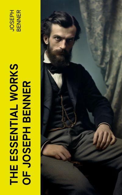 The Essential Works of Joseph Benner