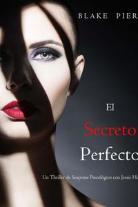 El Secreto Perfecto (Un Thriller de Suspense Psicológico con Jessie Hunt—Libro 11)