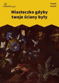 Miasteczko gdyby twoje ściany były