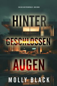Hinter geschlossenen Augen (Ein Elise Close Psychothriller – Buch Sieben)