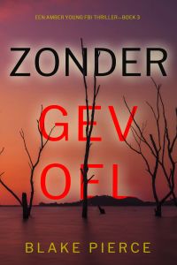 Zonder Gevoel (Een Amber Young Fbi Thriller—Boek 3)