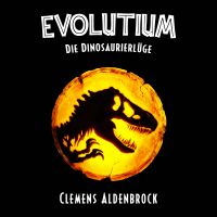 EVOLUTIUM: Die Dinosaurierlüge