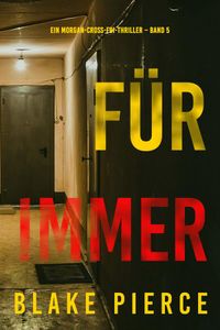 Für Immer (Ein Morgan-Cross-FBI-Thriller – Band 5)