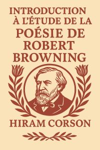 Introduction à l'étude de la poésie de Robert Browning