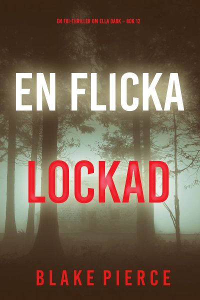 En flicka, lockad (En FBI-thriller om Ella Dark – Bok 12)