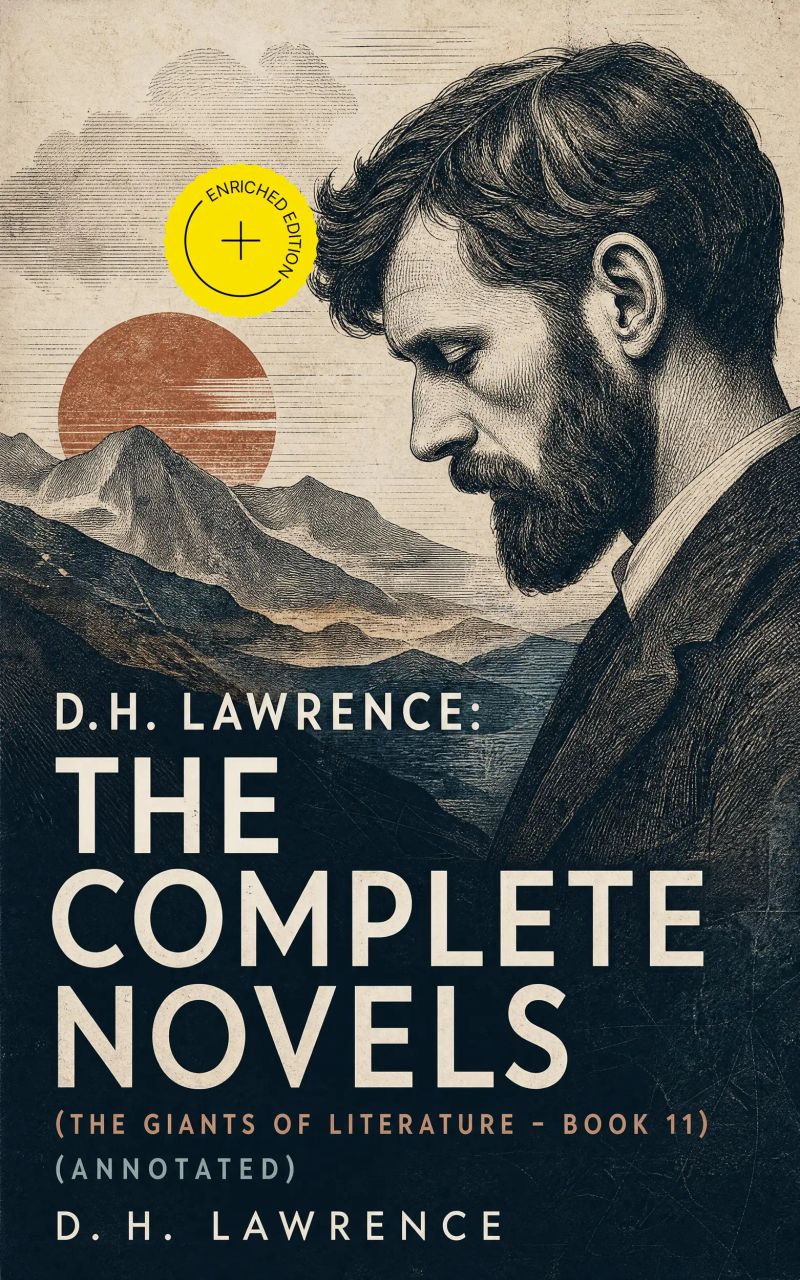 D. H. Lawrence: The Complete Novels (The Giants of Literature - Book 11) (Annotated)