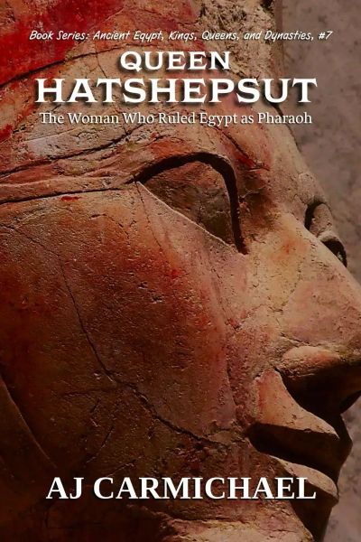 Queen Hatshepsut, The Woman Who Ruled Egypt as Pharaoh (Book 7)