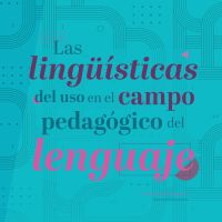 Las lingüísticas del uso en el campo pedagógico del lenguaje