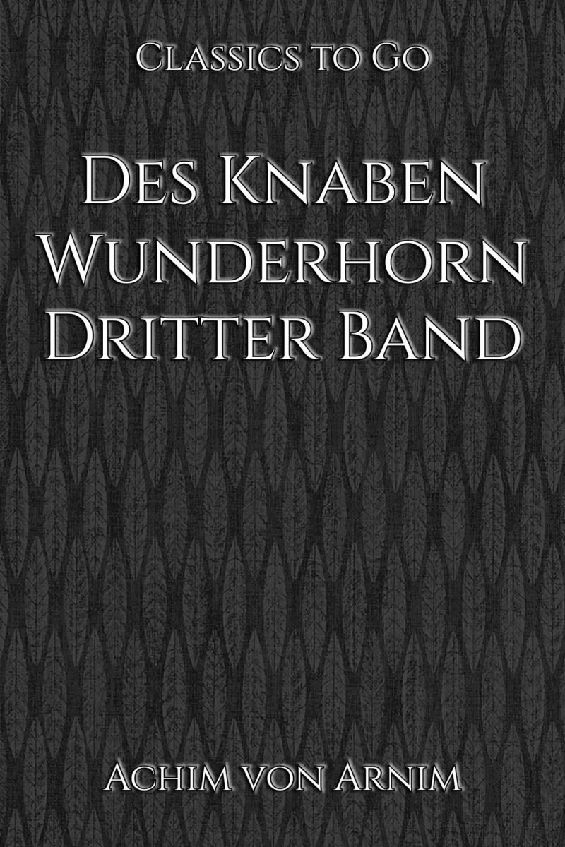 Des Knaben Wunderhorn. Dritter Band