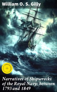Narratives of Shipwrecks of the Royal Navy; between 1793 and 1849