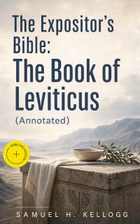The Expositor's Bible: The Book of Leviticus (Annotated)