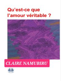 Qu’est-Ce Que L’amour Véritable?