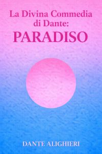La Divina Commedia di Dante: Paradiso