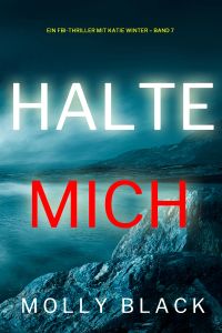 Halte mich (Ein FBI-Thriller mit Katie Winter – Band 7)