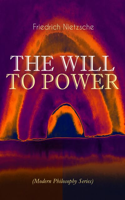 THE WILL TO POWER (Modern Philosophy Series)