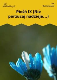 Pieśń IX (Nie porzucaj nadzieje...)