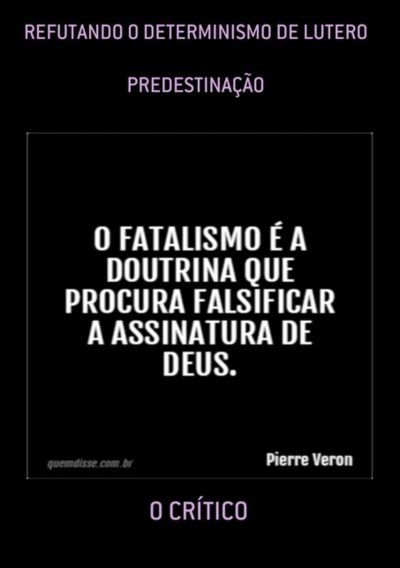 Refutando O Determinismo De Lutero