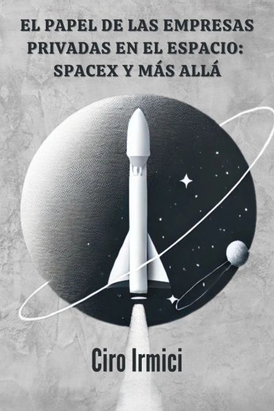 El papel de las empresas privadas en el espacio: SpaceX y más allá