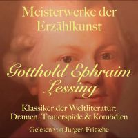 Gotthold Ephraim Lessing: Meisterwerke der Erzählkunst