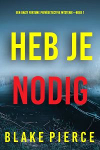 Heb Je Nodig (Een Daisy Fortune Privédetective Mysterie—Boek 1)