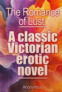 The Romance of Lust: A classic Victorian erotic novel