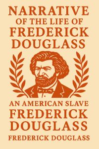 Narrative of the Life of Frederick Douglass an American Slave