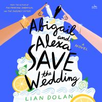 Abigail and Alexa Save the Wedding
