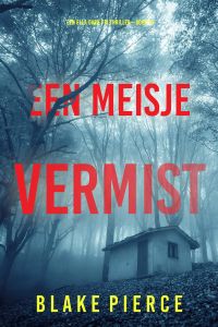 Een Meisje Vermist (Een Ella Dark FBI Thriller—Boek 13)