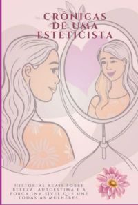 Crônicas De Uma Esteticista